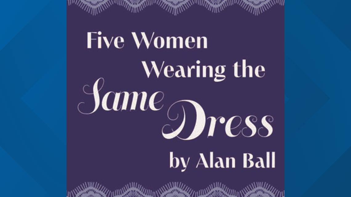 five women wearing the same dress alan ball Theatre Review: 'Five Dress' at Dominion Stage Beneath the Laughter: Life Lessons