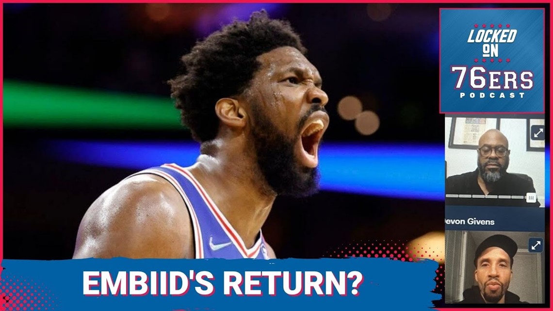 When should Joel Embiid return? | Locked On 76ers