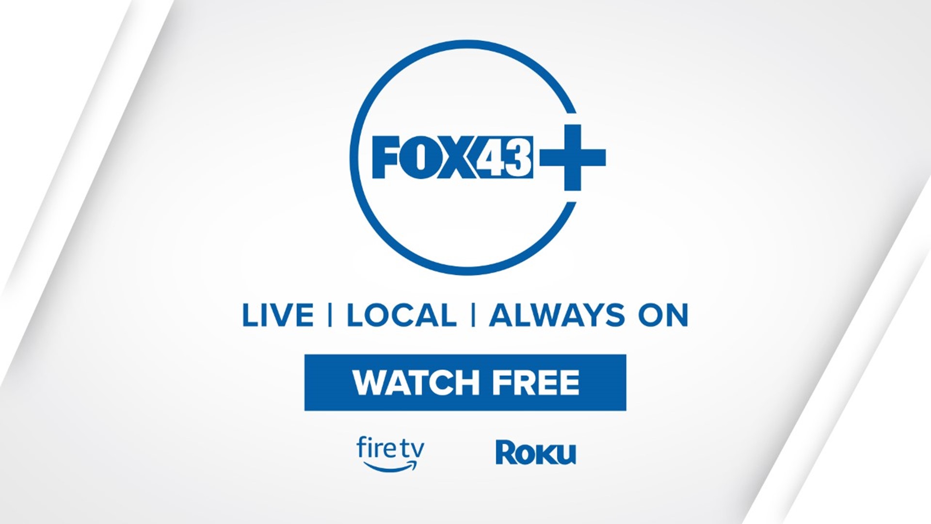 Now you can watch FOX43+ on Roku and Amazon Fire TV, for free.