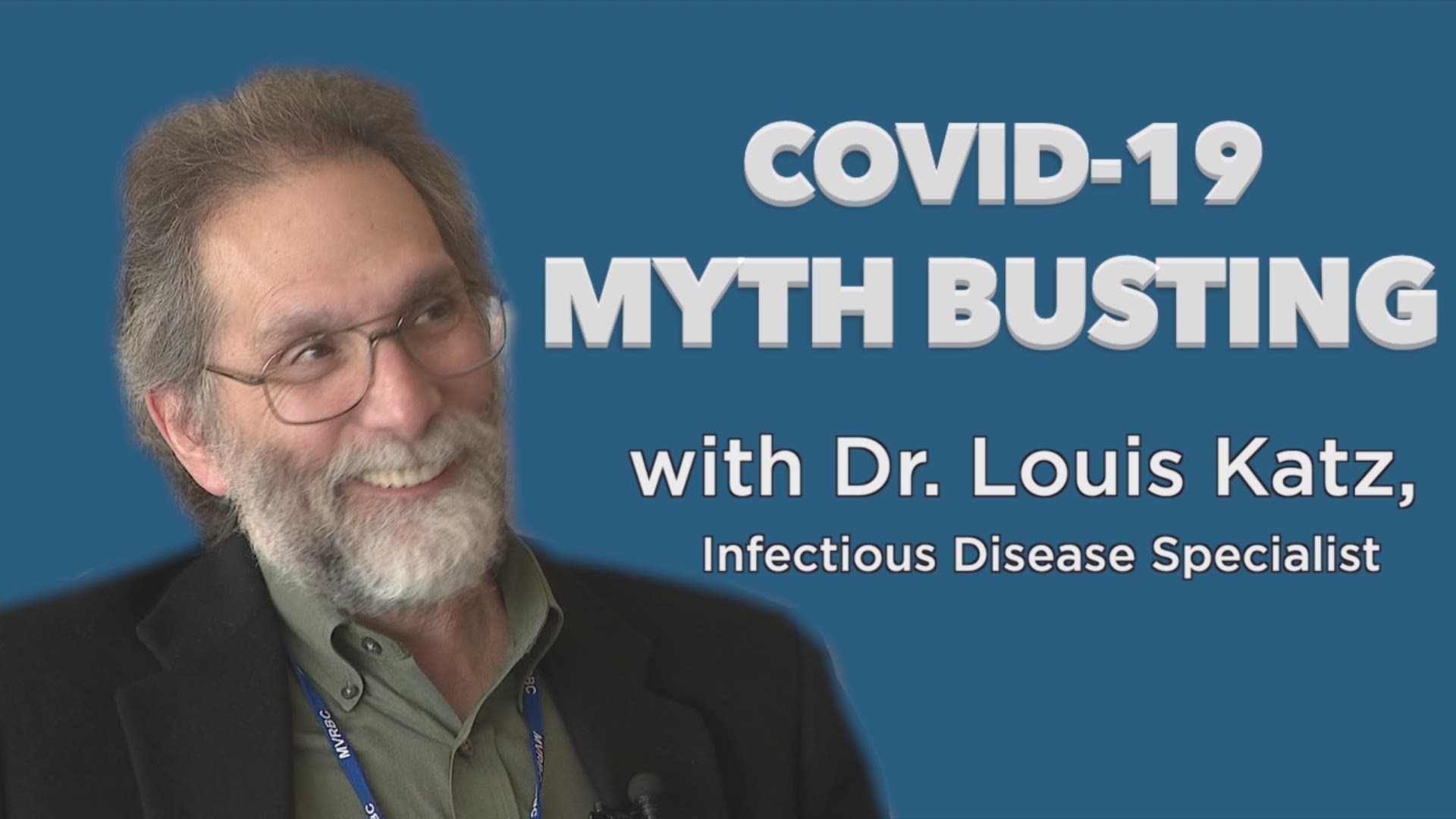 Dr. Louis Katz is explaining what's real vs. what's hearsay when it comes to COVID-19.