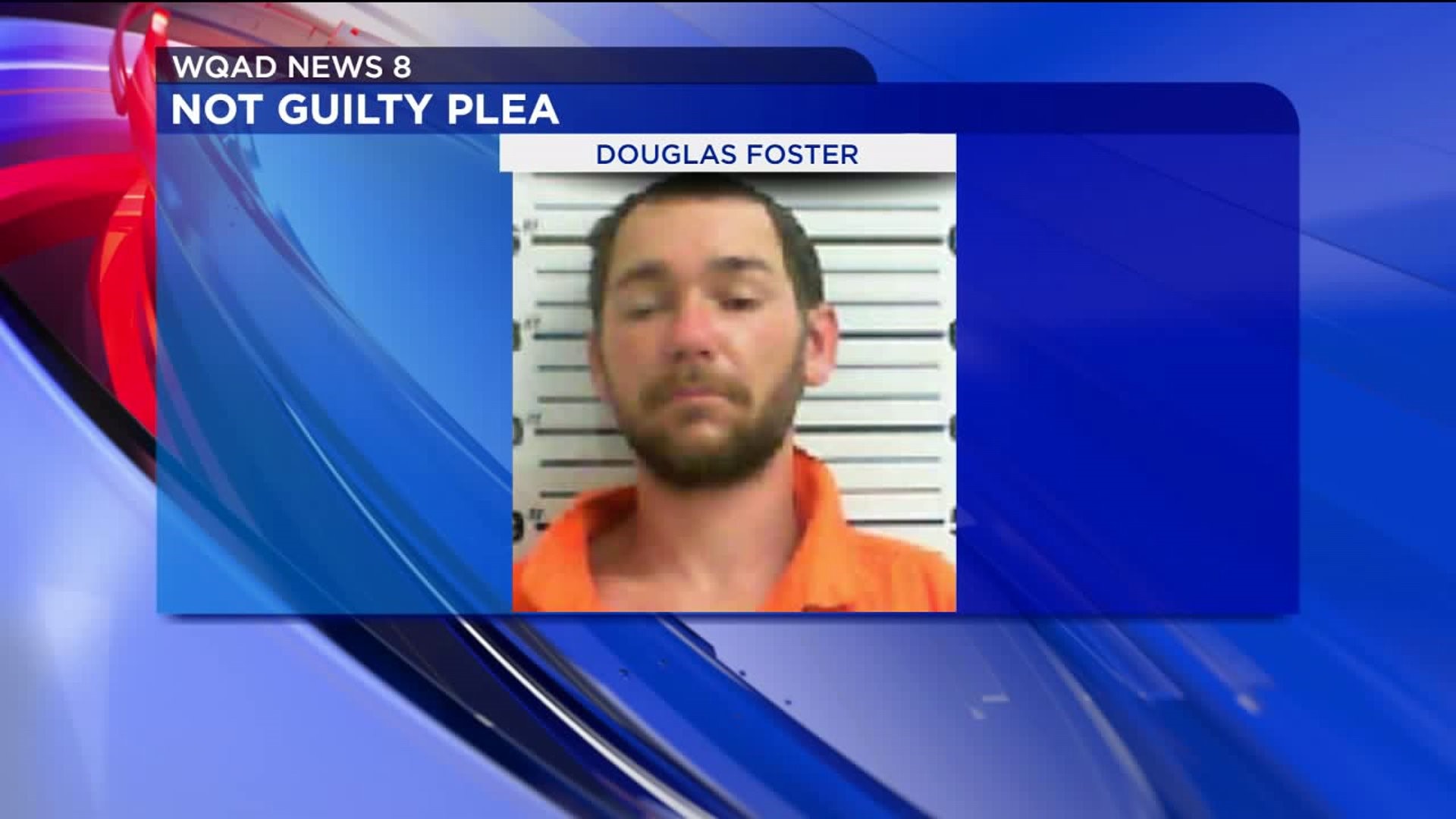 Douglas Foster Pleads Not Guilty