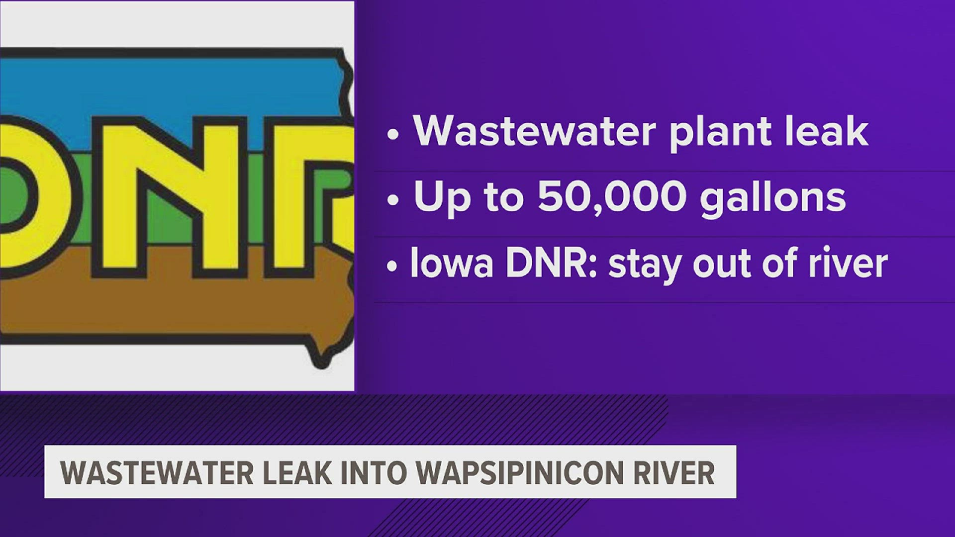 The Iowa DNR believes that around 50,000 gallons of untreated sewage spilled into a storm drain leading to the Wapsipinicon River.