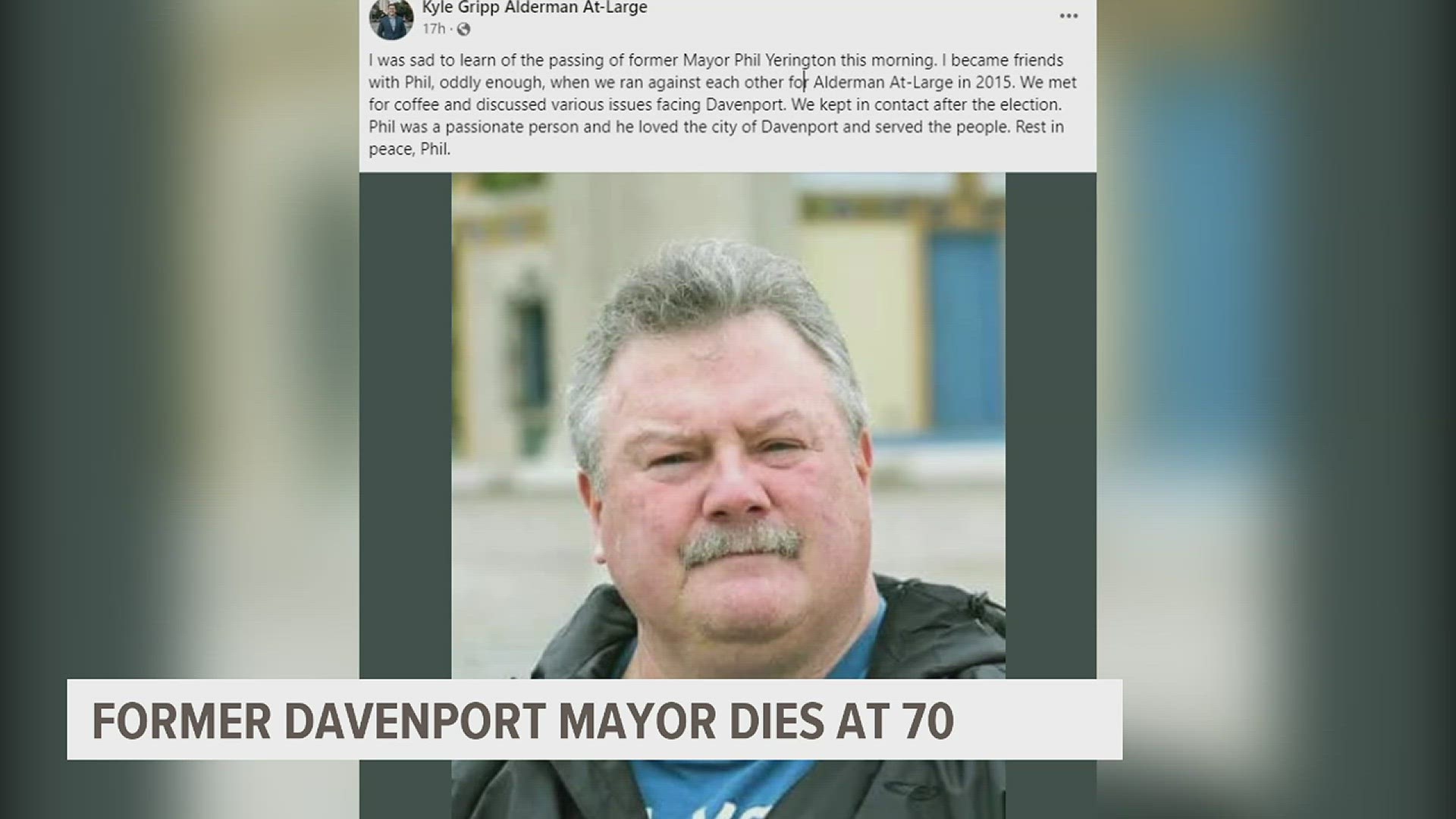 Former Davenport Mayor Phil Yerington passed away on Monday. He served as mayor from 1998 to 2002. He was 70 years old.