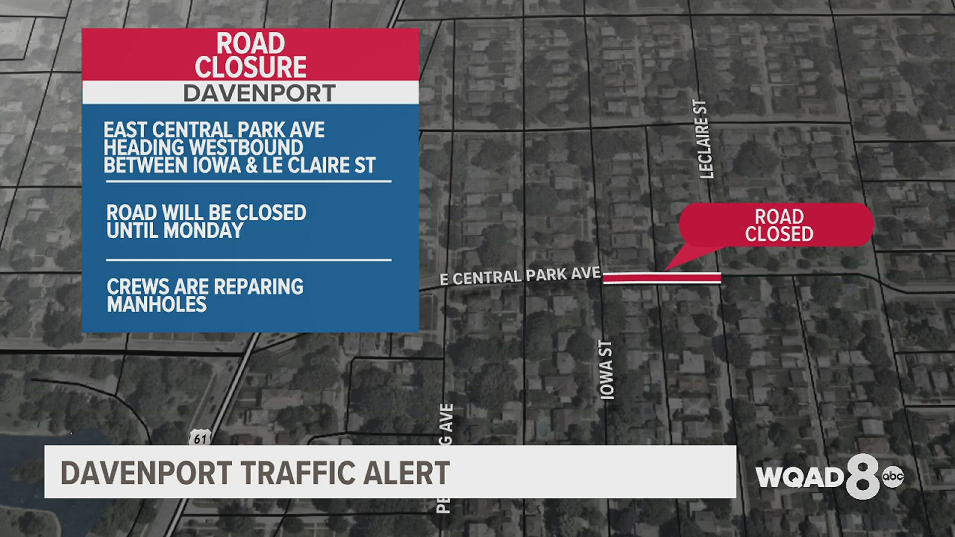 East Central Park Avenue between Iowa and Leclaire Streets for manhole repairs. Crews expect work to be completed by Monday.