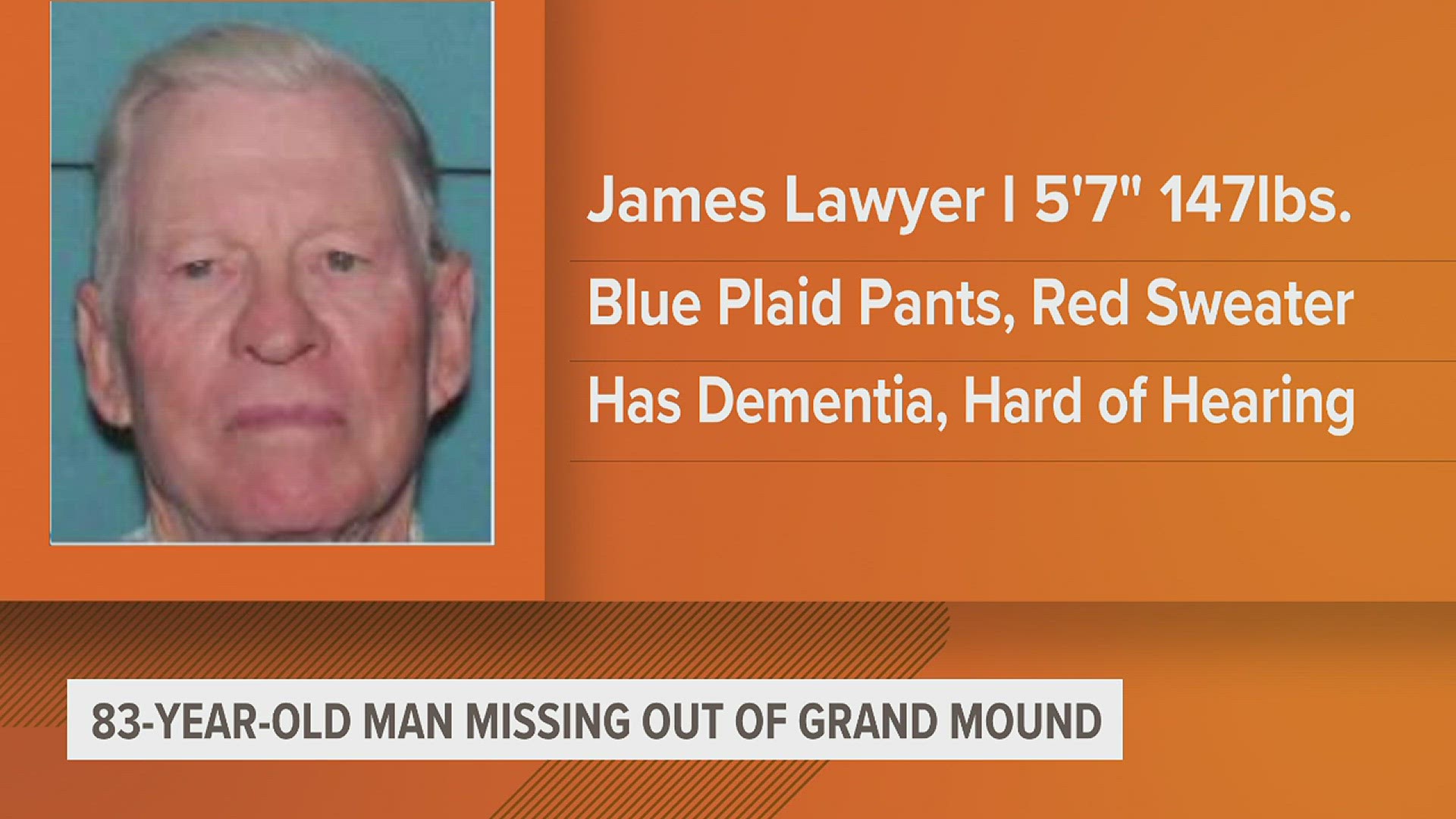 83-year-old James Lawyer is a missing man from Grand Mound, and was seen in Clinton County. He is hard of hearing and has dementia.