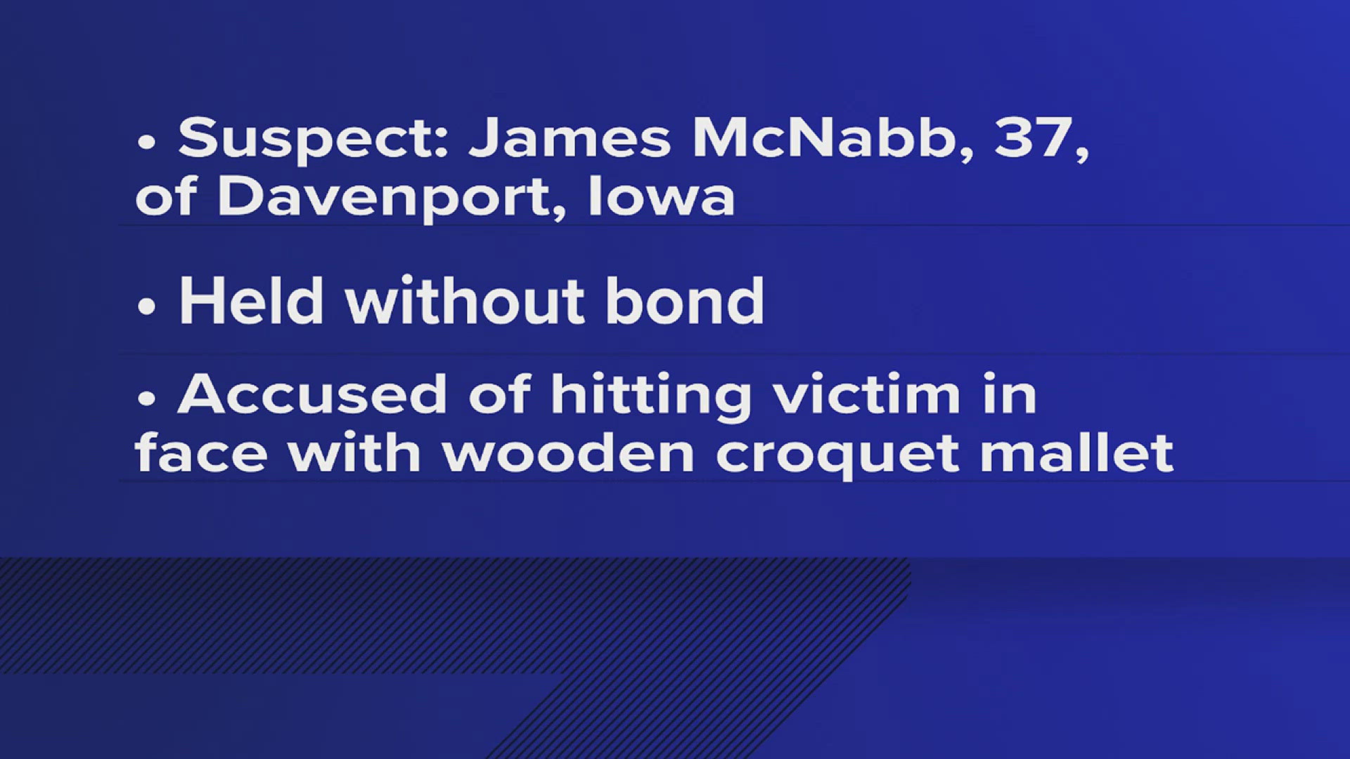 A Davenport man is being held without bond following an attack on a family member with a croquet mallet.