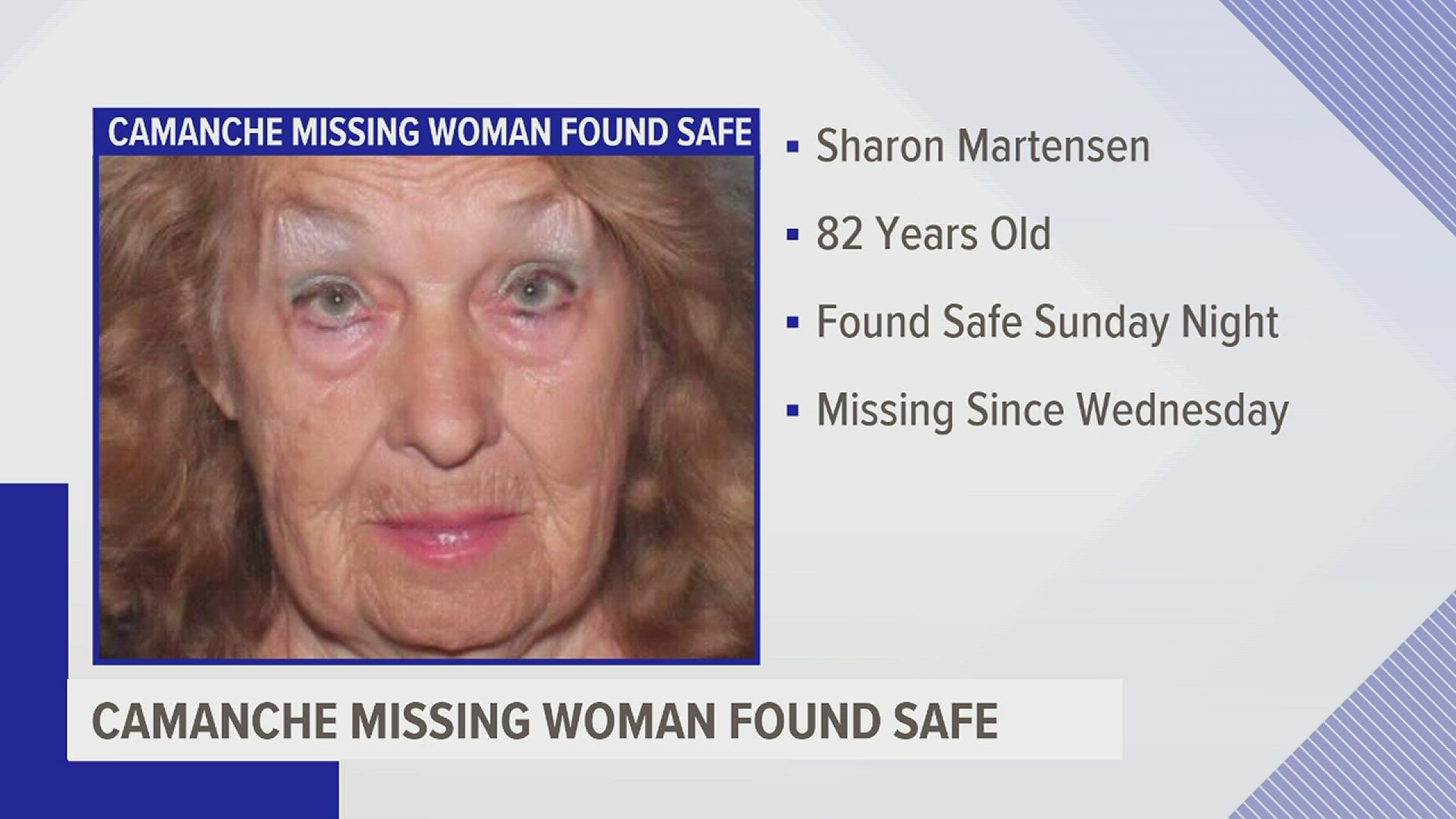 Camanche police say 82-year-old Sharon Martensen was found safe and well Sunday. She had been missing since Wednesday.