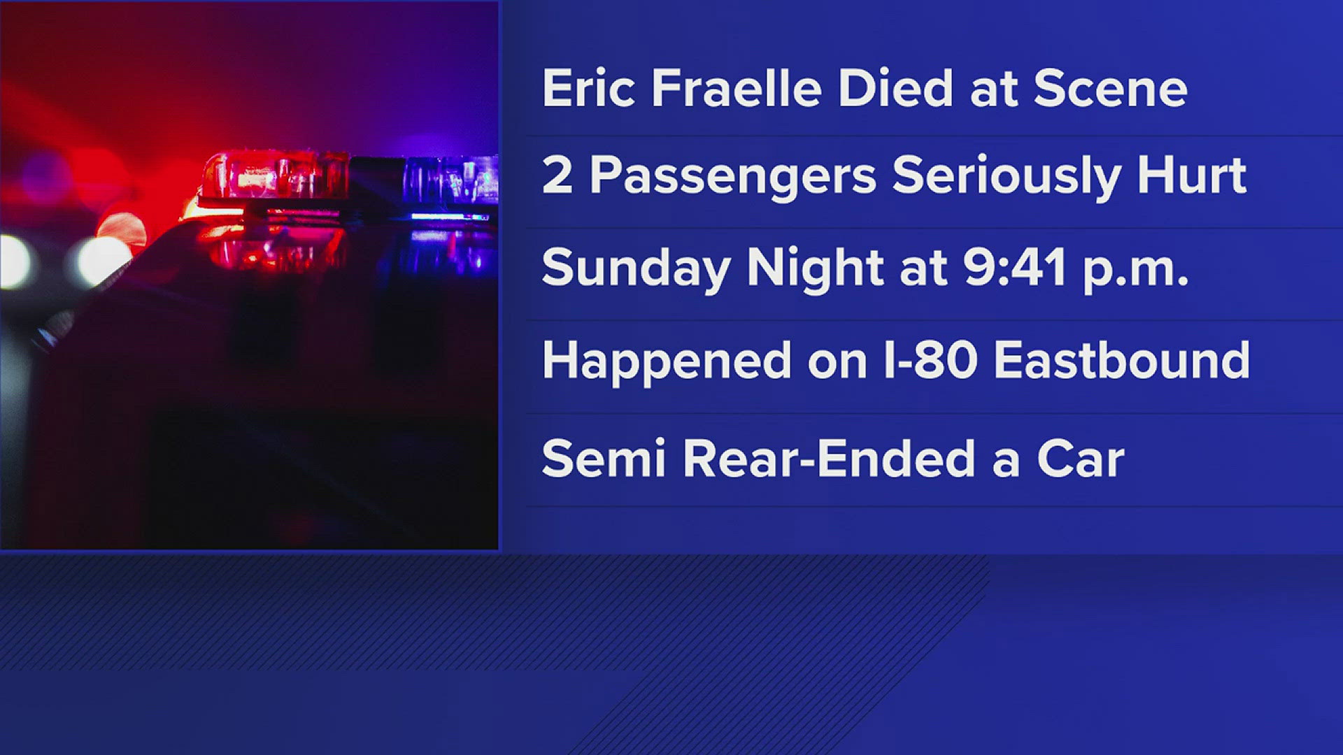 Eric Fraelle died at the scene after police say a semi rear-ended his car.