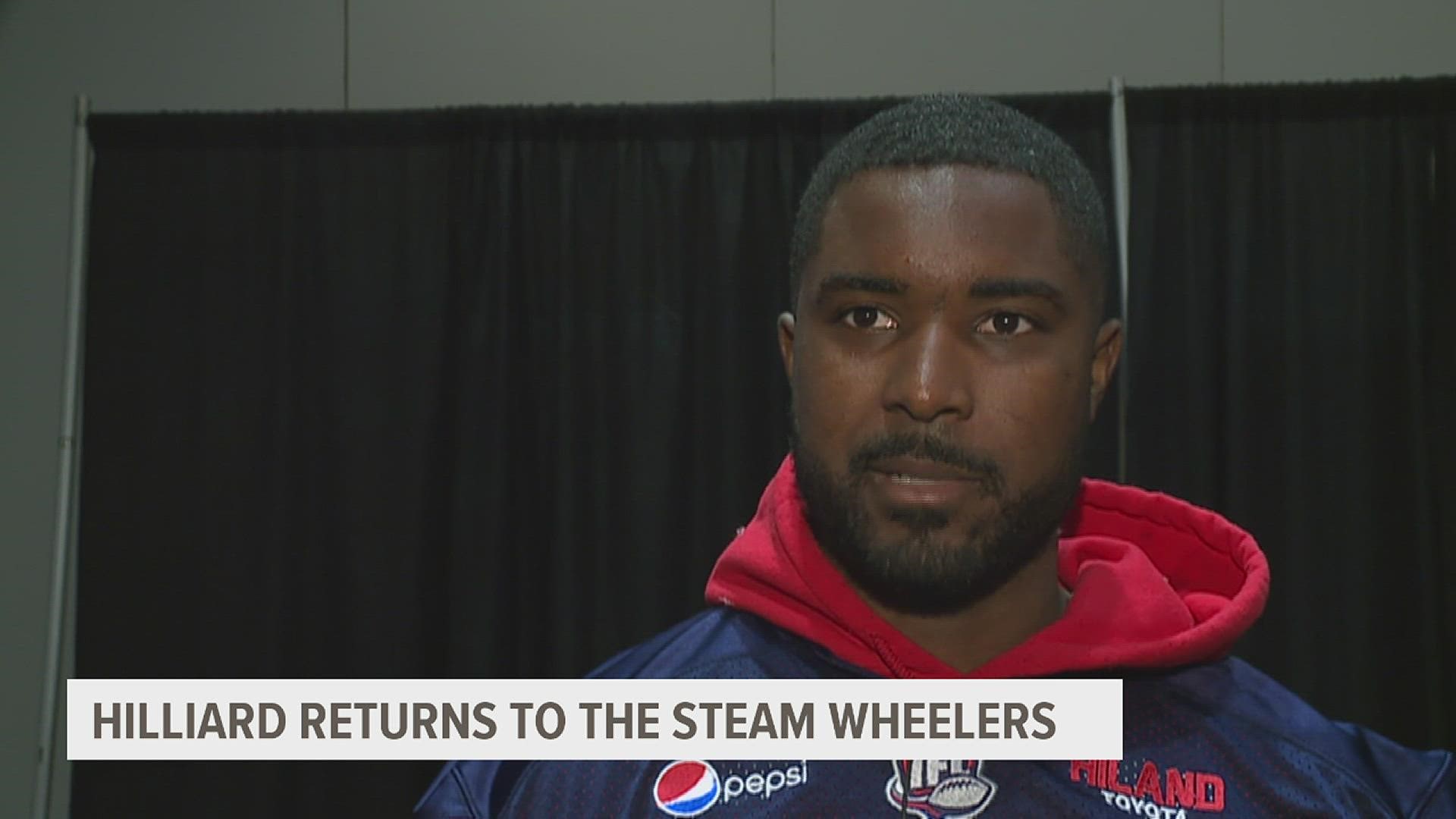 Hilliard hasn't played since suiting up with the Steamwheelers in 2019, but he's been staying in shape and waiting for the opportunity.