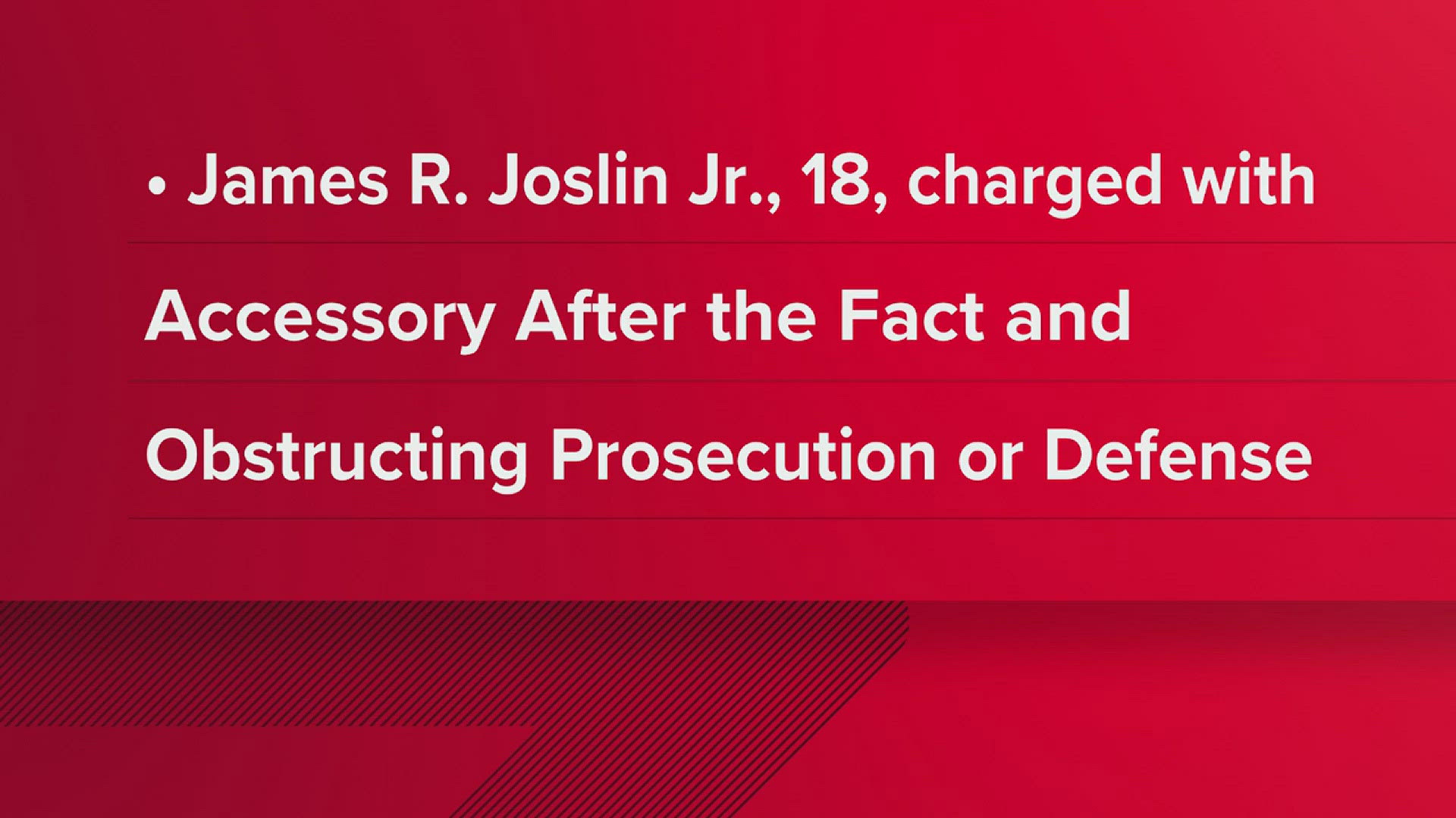 18-year-old James Joslin Jr. of Silvis has been charged with accessory and obstruction.