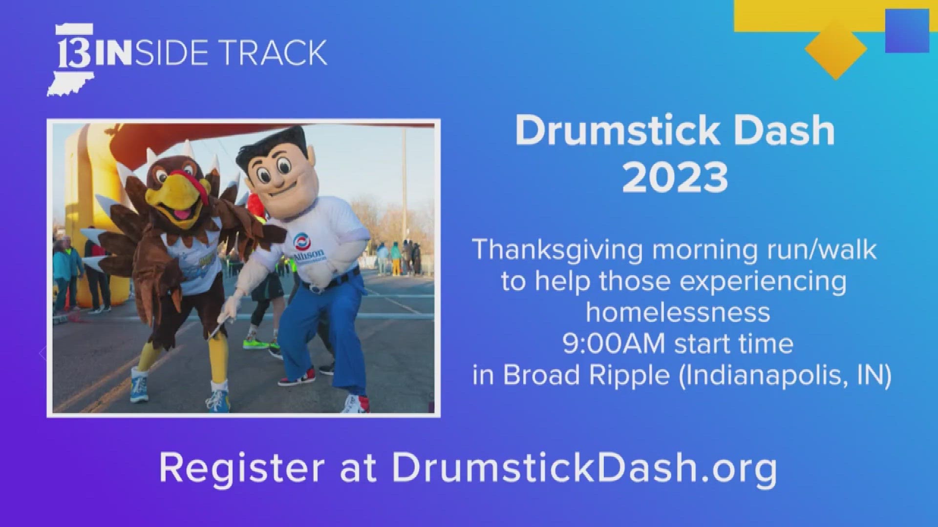 Wheeler Mission's 21st annual Drumstick Dash presented by Huntington Bank is on Thanksgiving morning. The event begins at 9am in Broad Ripple.