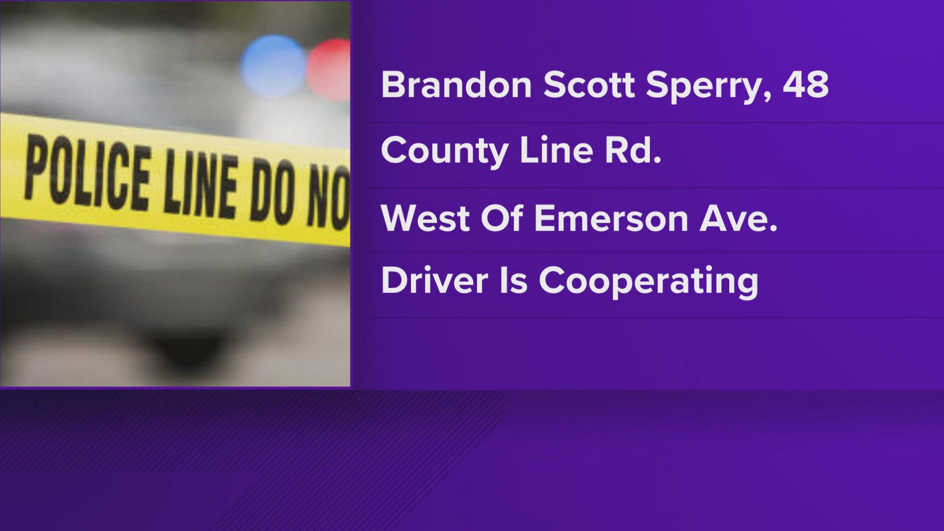 The coroner's office identified Brandon Scott Sperry as the man who was killed last Monday