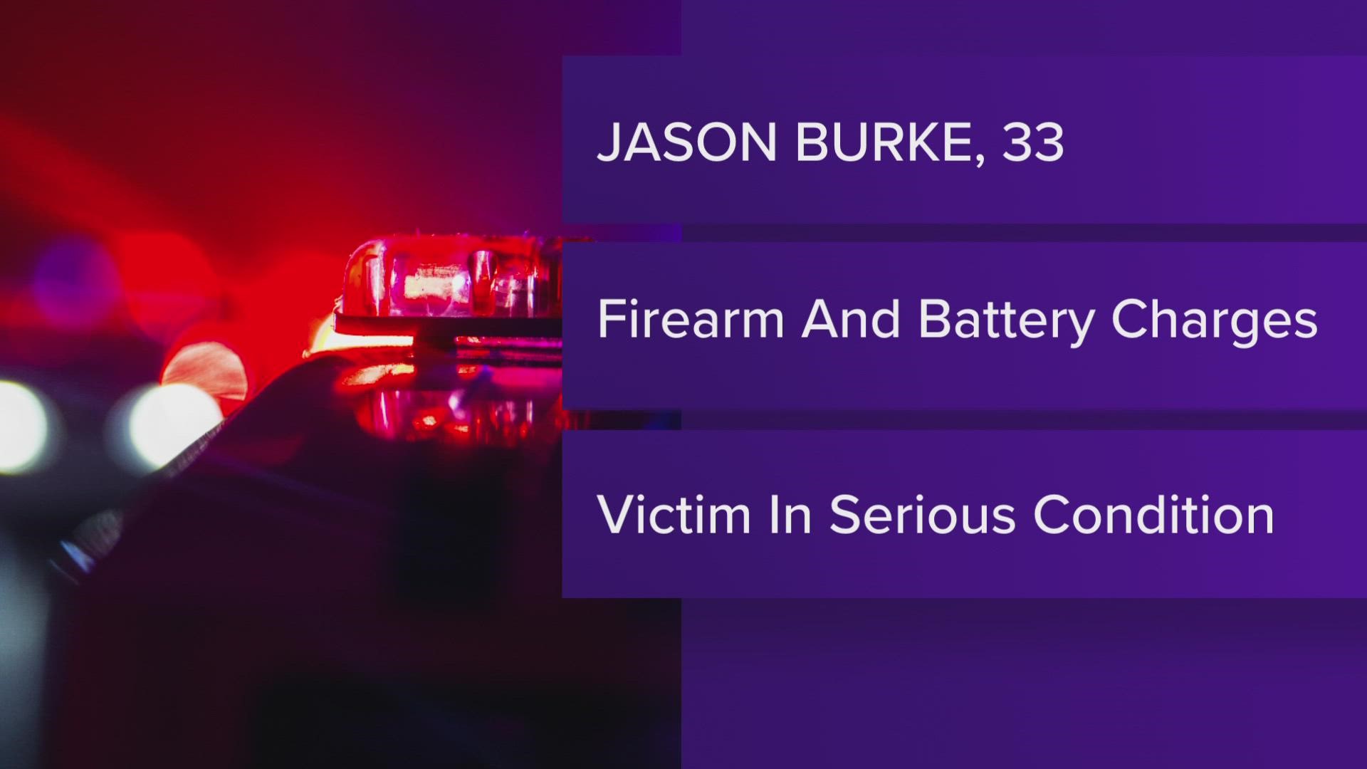 Police have arrested 33-year-old Jason Burke on firearm and battery charges.