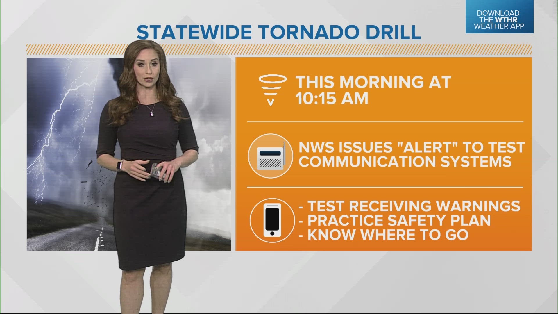 This is an opportunity for you to make sure you have a way to receive warning information, be it from your phone, the WTHR Weather App, or a NOAA weather radio.