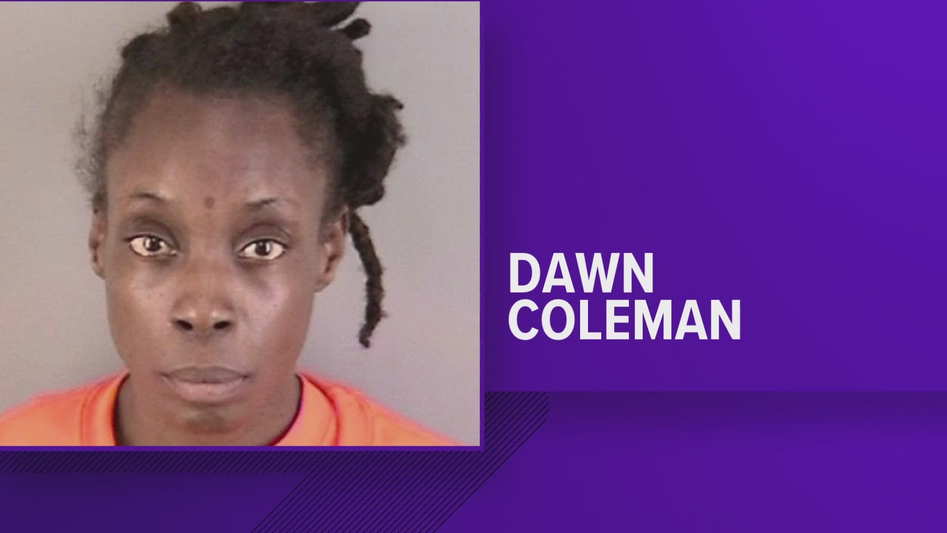 Dawn Coleman is facing multiple charges including neglect of a dependent resulting in death.