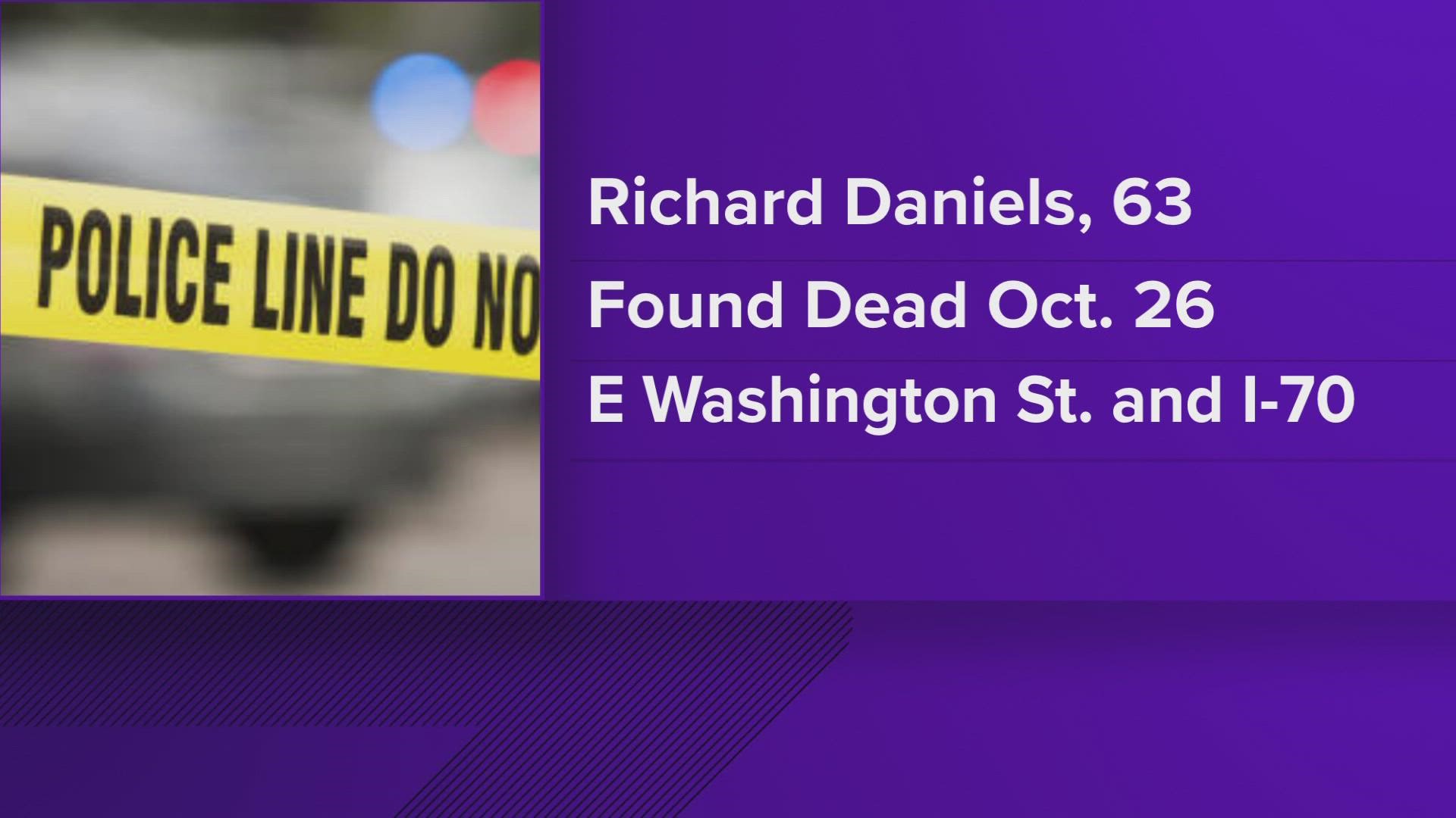 63-year-old Richard Daniels was found dead near East Washington Street and I-70 on October 26th.