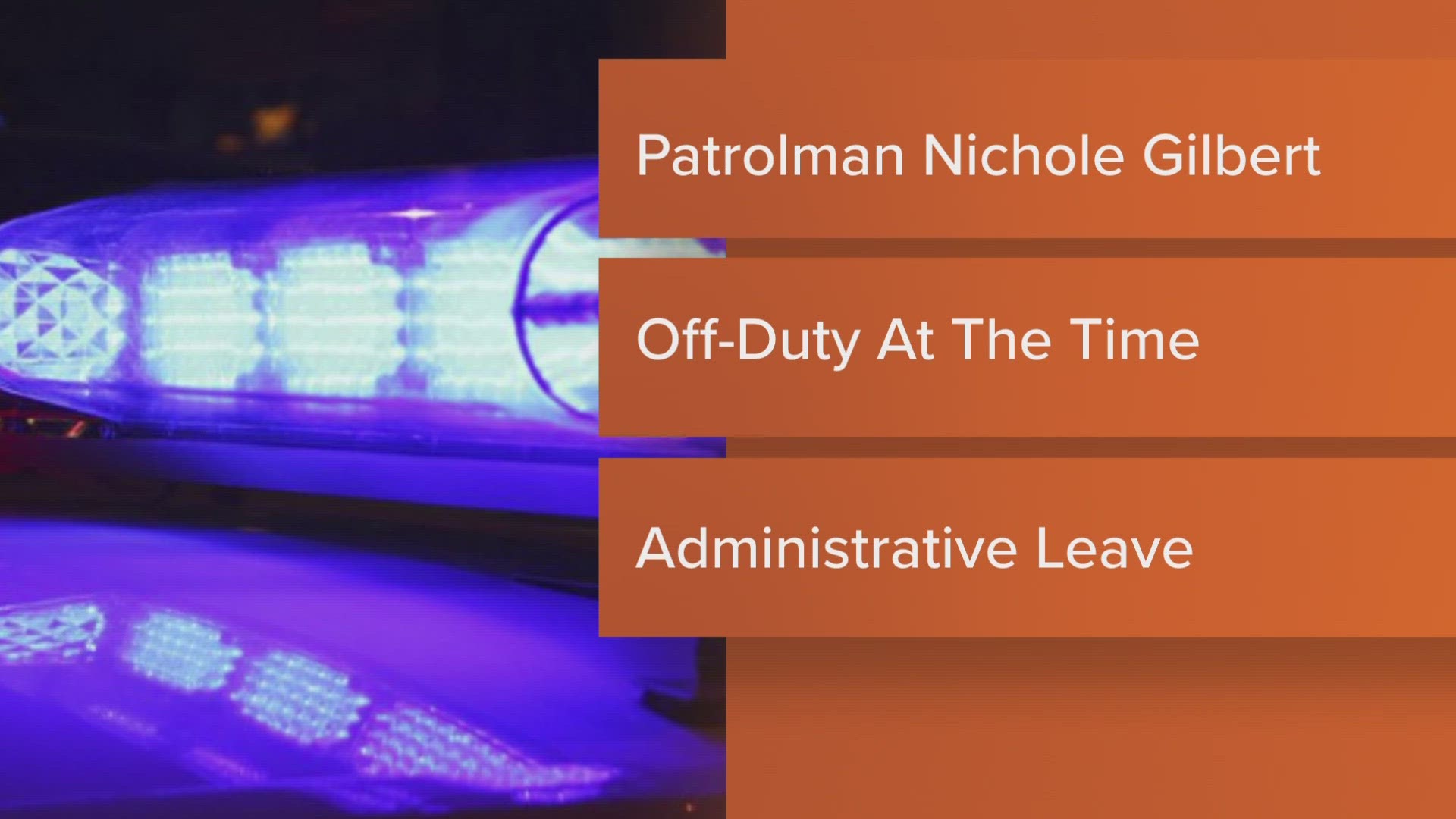 Greenfield Police Department Patrolman Nichole Gilbert has been placed on administrative leave pending an internal investigation, the department said.