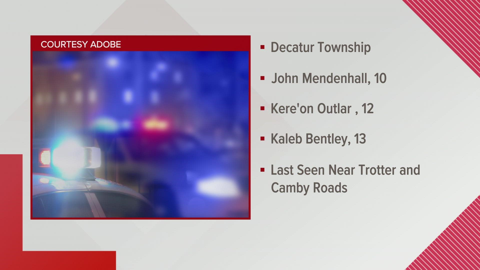 Police said 10-year-old John Mendenhall, 12-year-old Kere'on Outlar and 13-year-old Kaleb Bentley were last seen in the area of Trotter and Camby roads.