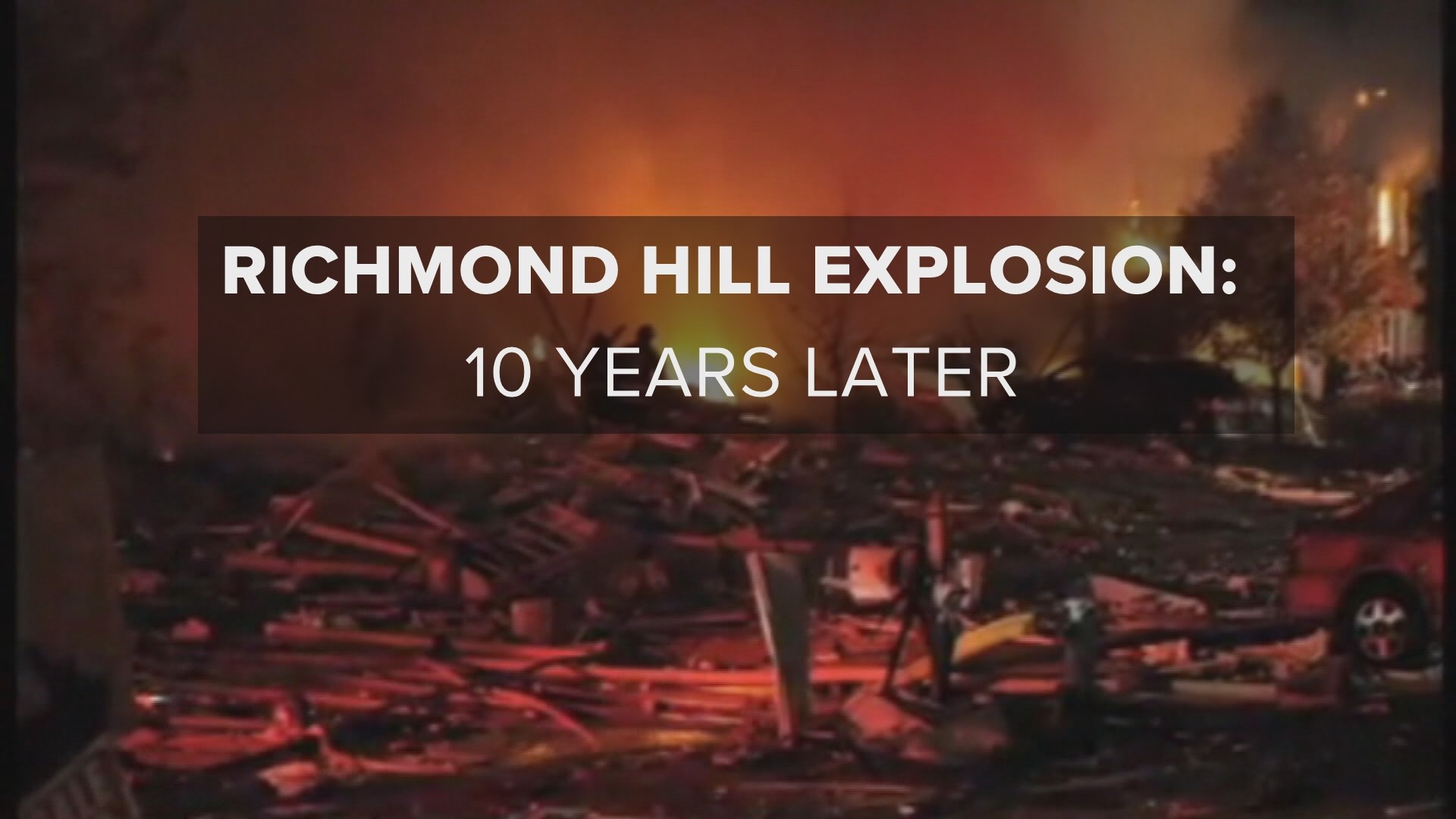 In this special, we look back at the Richmond Hill explosion that killed two people, destroyed dozens of homes and caught the attention of the entire country