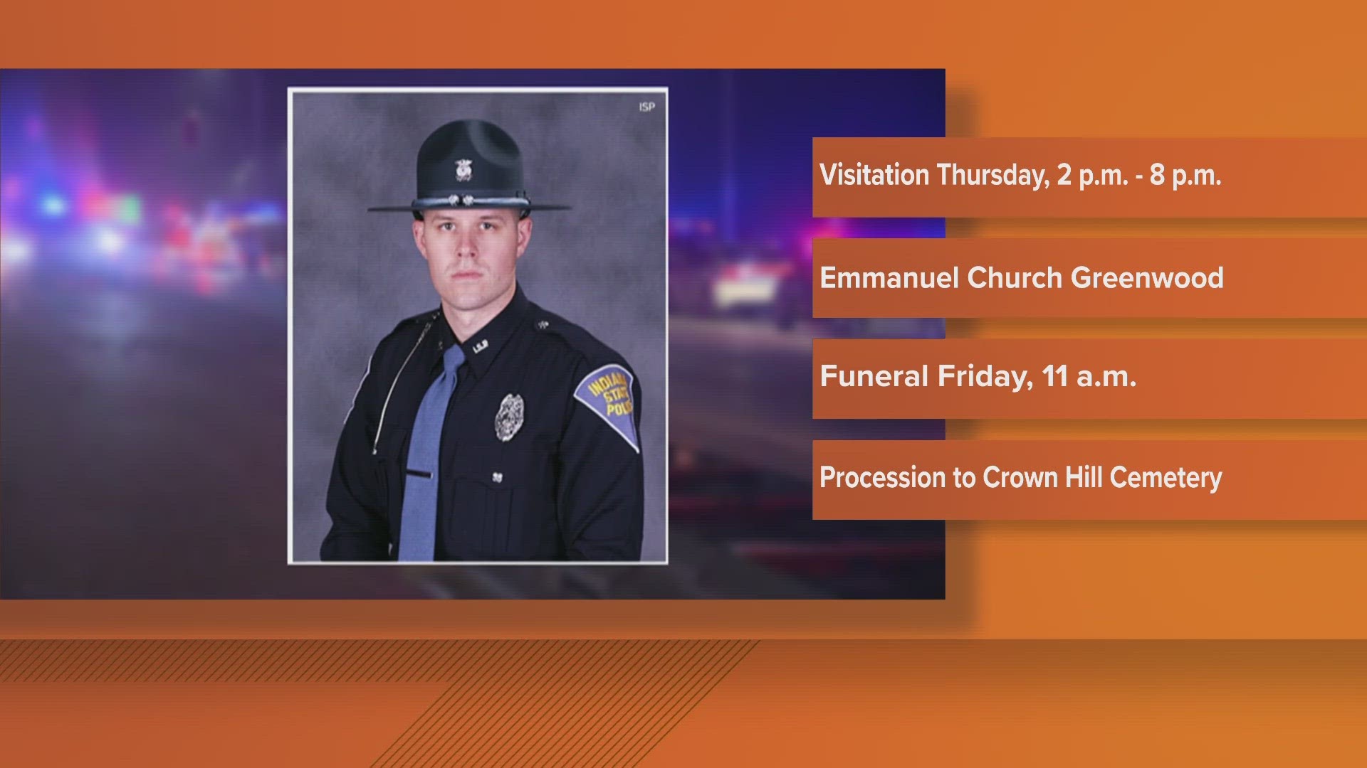 Trooper Smith will receive police and military honors, as he served both as a state trooper and a sergeant in the Indiana National Guard.