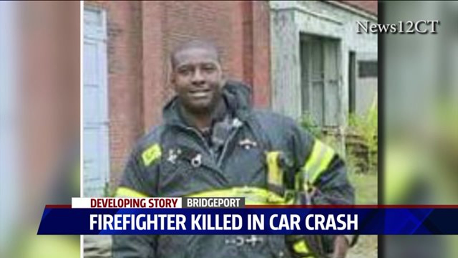 Bridgeport Firefighter Killed in Crash
