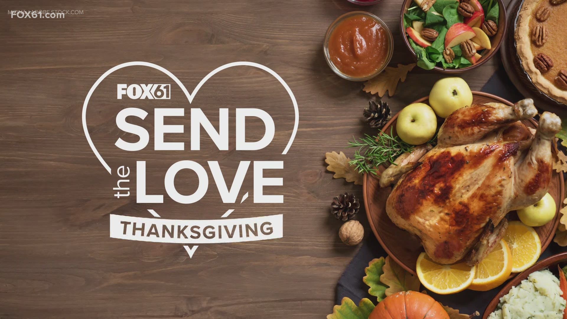 FOX61 wants to help you “Send The Love” to those you are missing this year.

Send a Thanksgiving message to be shared on TV and social media.