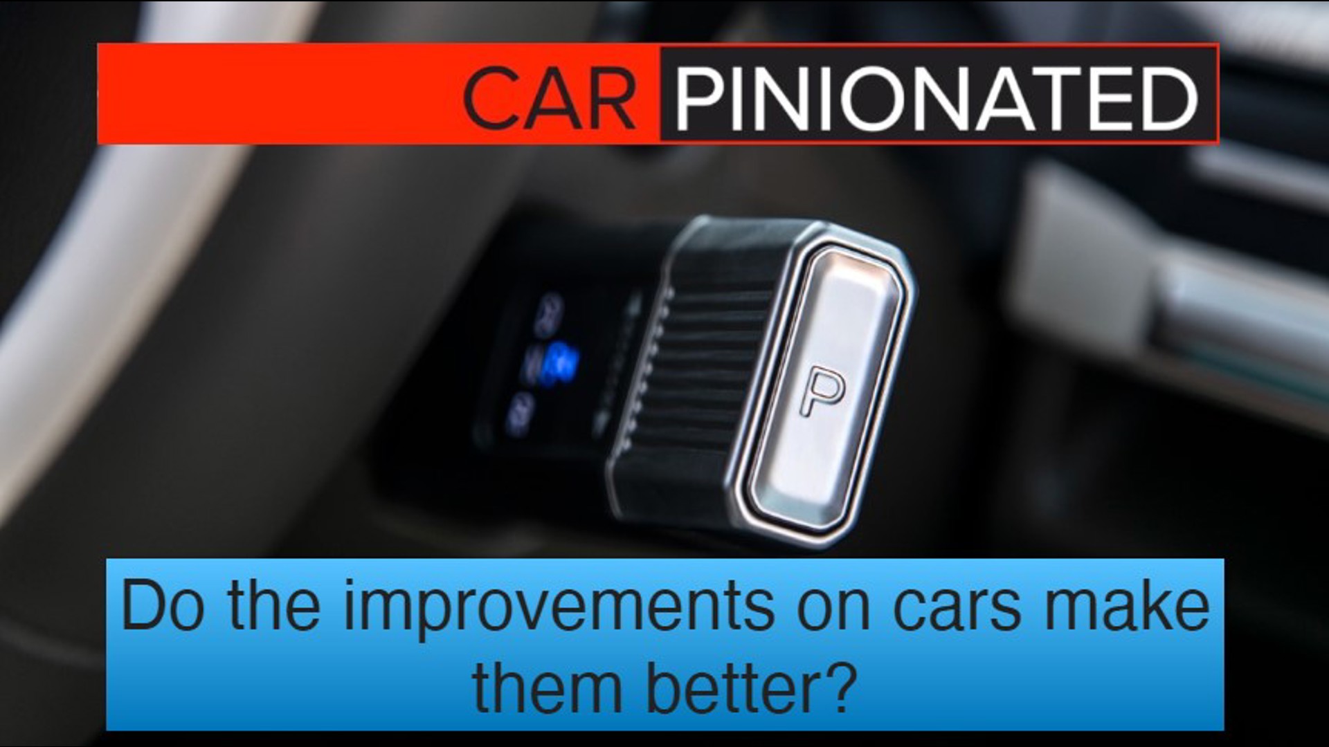 Do the improvements carmakers do to cars actually improve them? We have opinions.