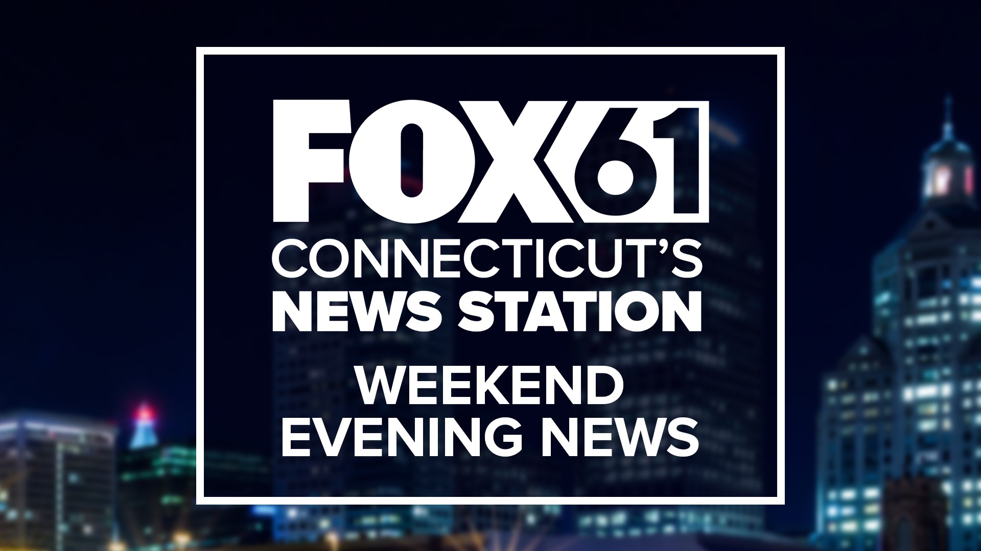 This is the FOX61 Weekend News at 10 p.m.