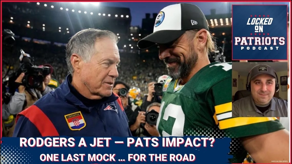 New England Patriots: Aaron Rodgers to Jets and what it means for the Pats  — Mike's Final Mock Draft