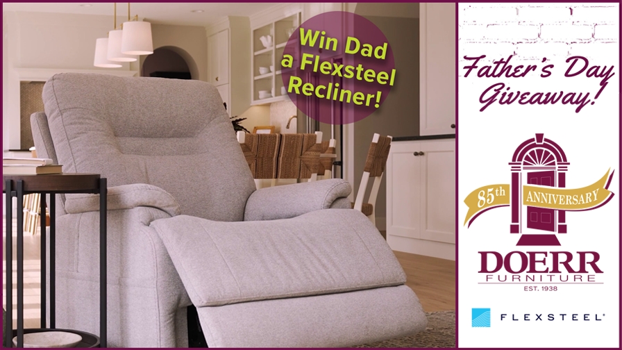 Win Dad a Flexsteel recliner from Doerr Furniture!