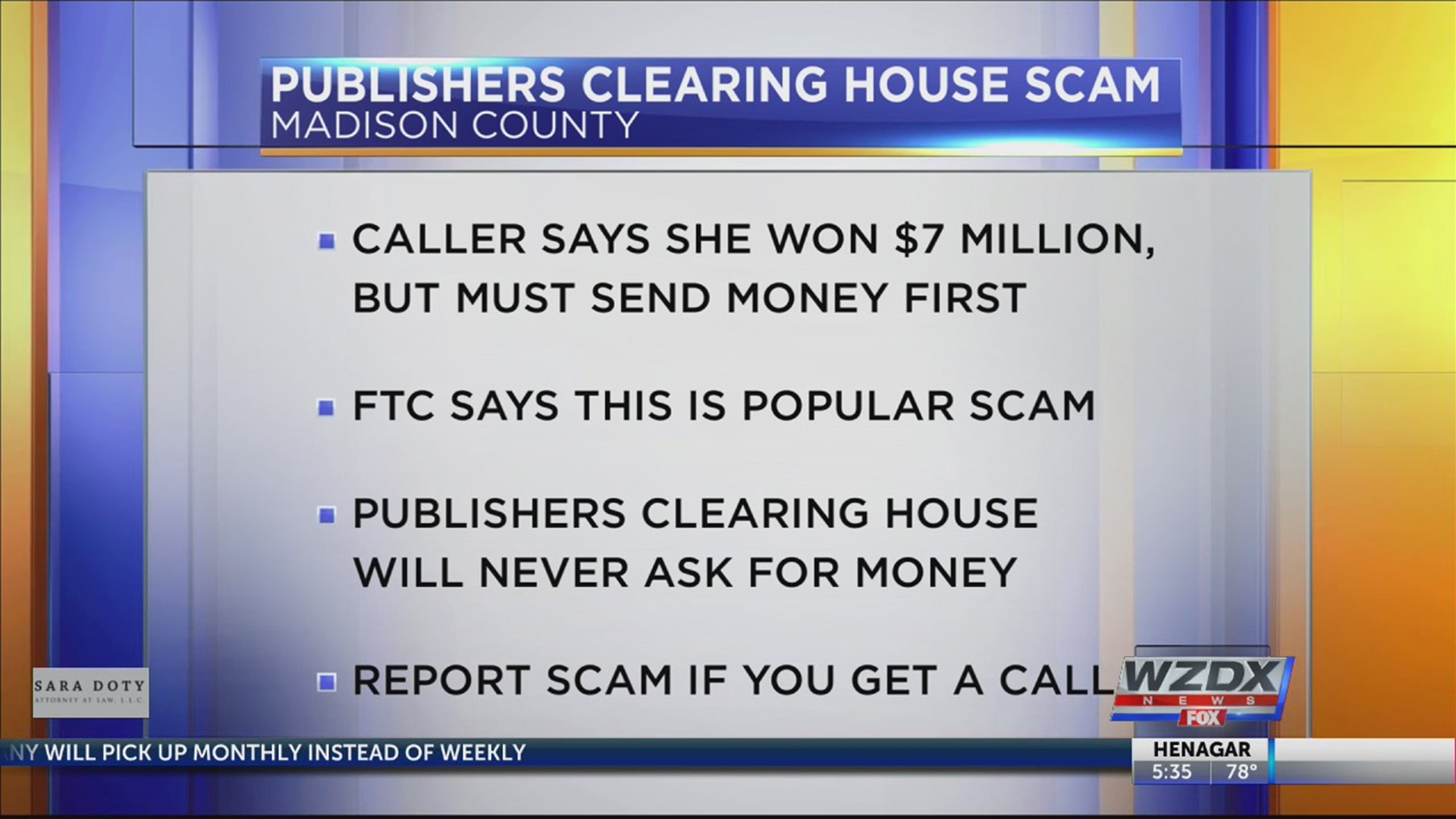 Deputies say a scammer called an elderly woman and told her she had won more than seven million dollars from the Publishers Clearing House, but they said to collect her winnings, she had to send them $900.