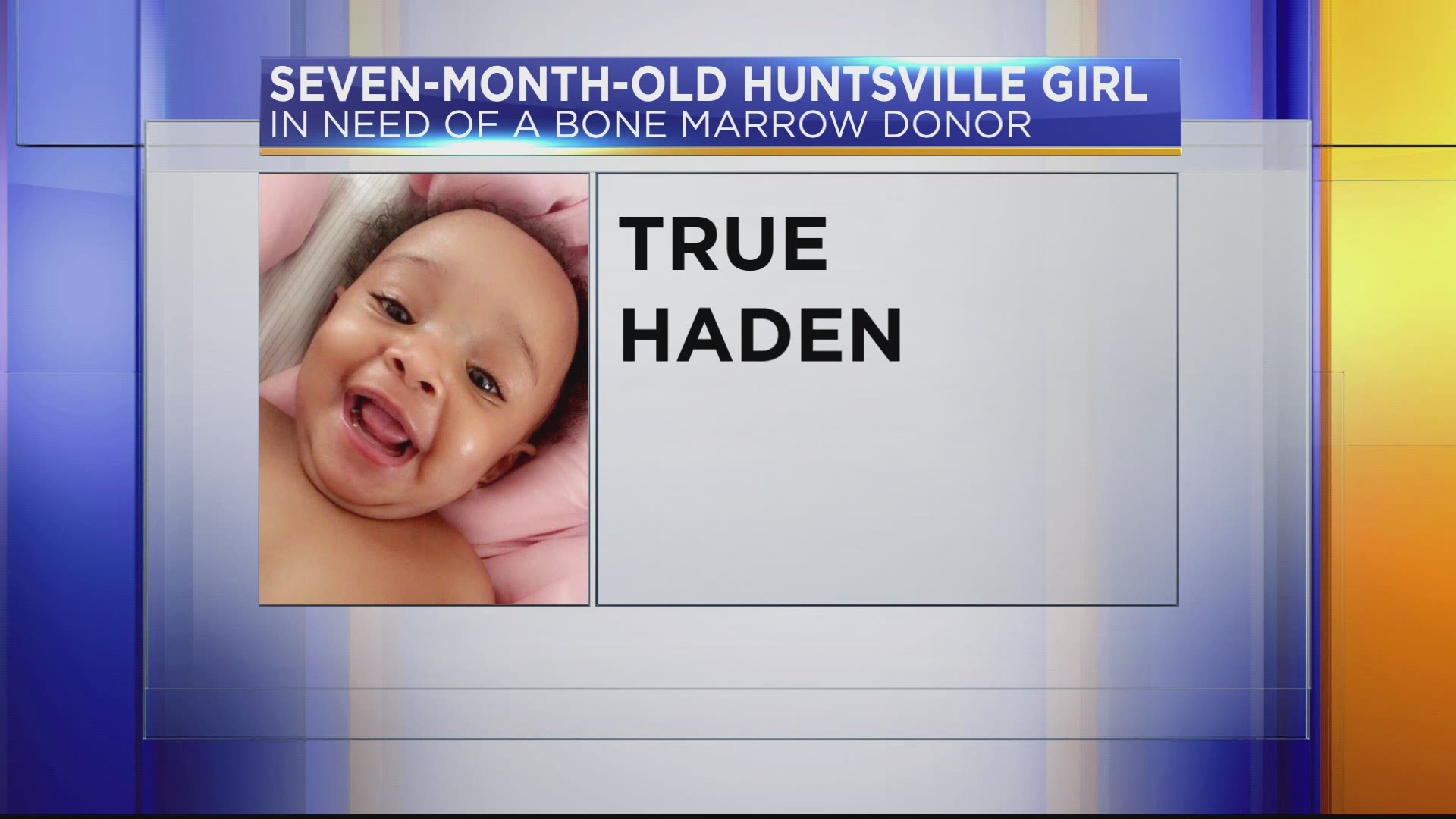 True Haden was diagnosed with congenital amegakaryocytic thrombocytopneia (CAMT), causing her to need a bone marrow transplant in order to survive.