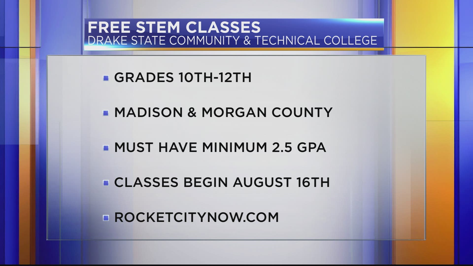 High school students in the 10th, 11th or 12th grade in Madison County and parts of Morgan
County are eligible to enroll in free STEM classes at Drake State.