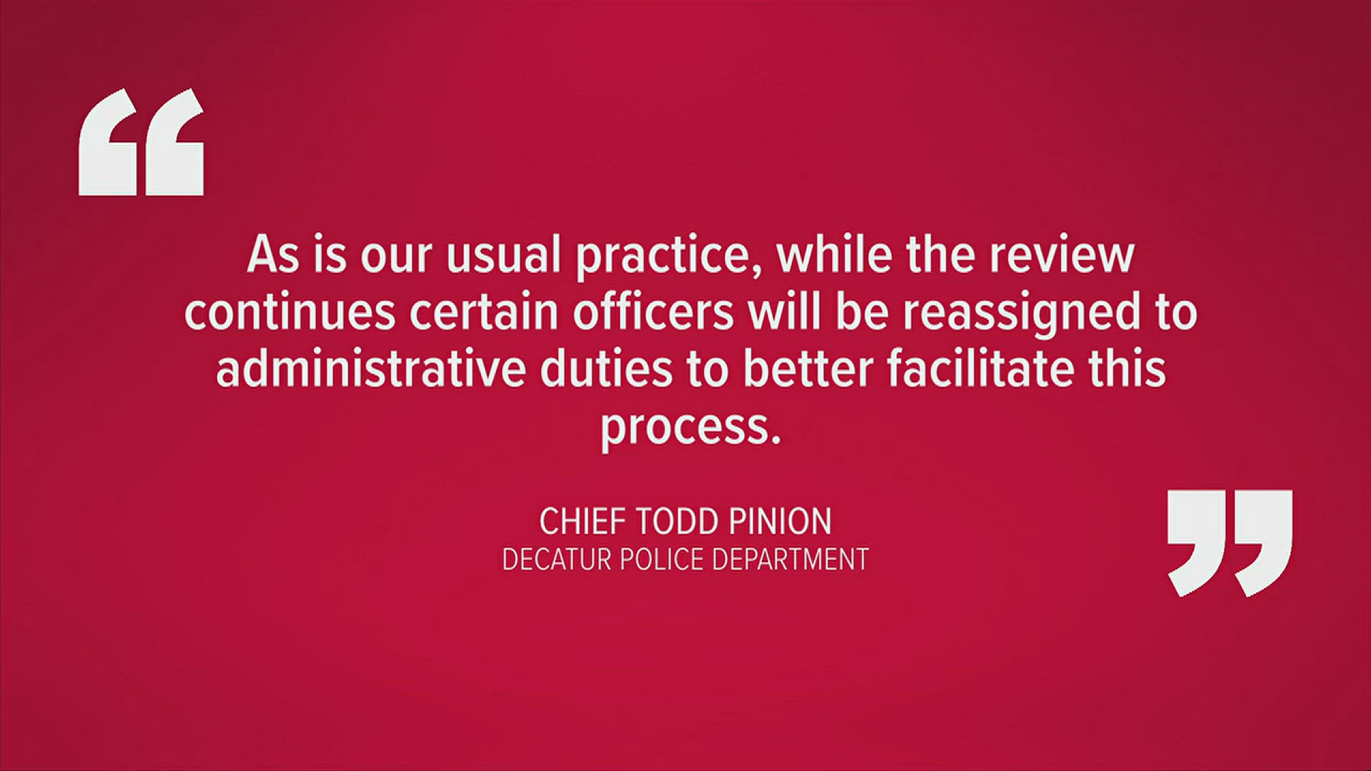 Decatur Police Chief Todd Pinion released a statement about investigations into possible officer misconduct.