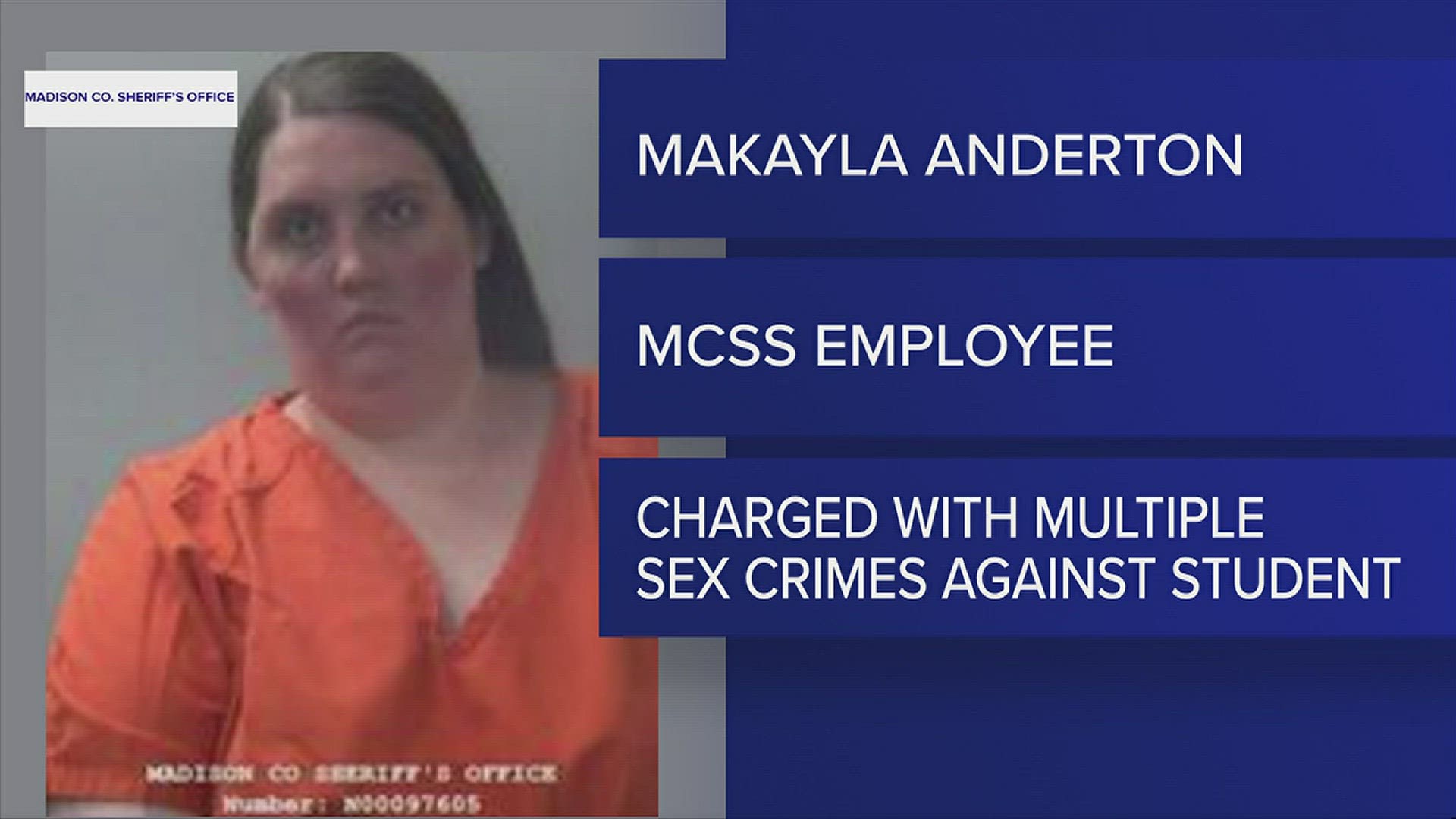 Officials say Makayla Anderton was having sexual contact with a minor, a student in the Madison County School System. Her employment with the district has ended.