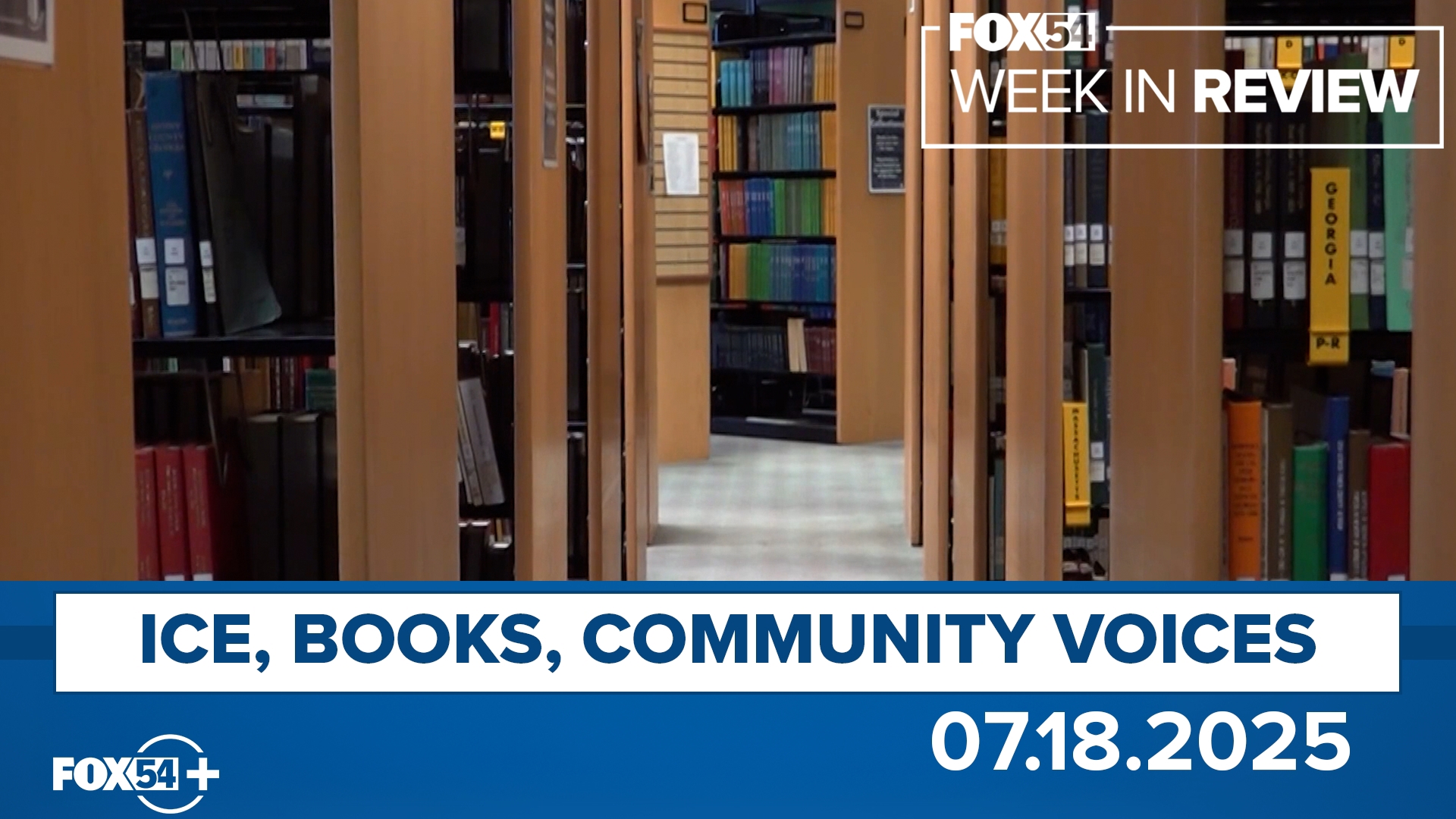 ICE, Books, Community Voices | FOX54 Week in Review 07.18.2025