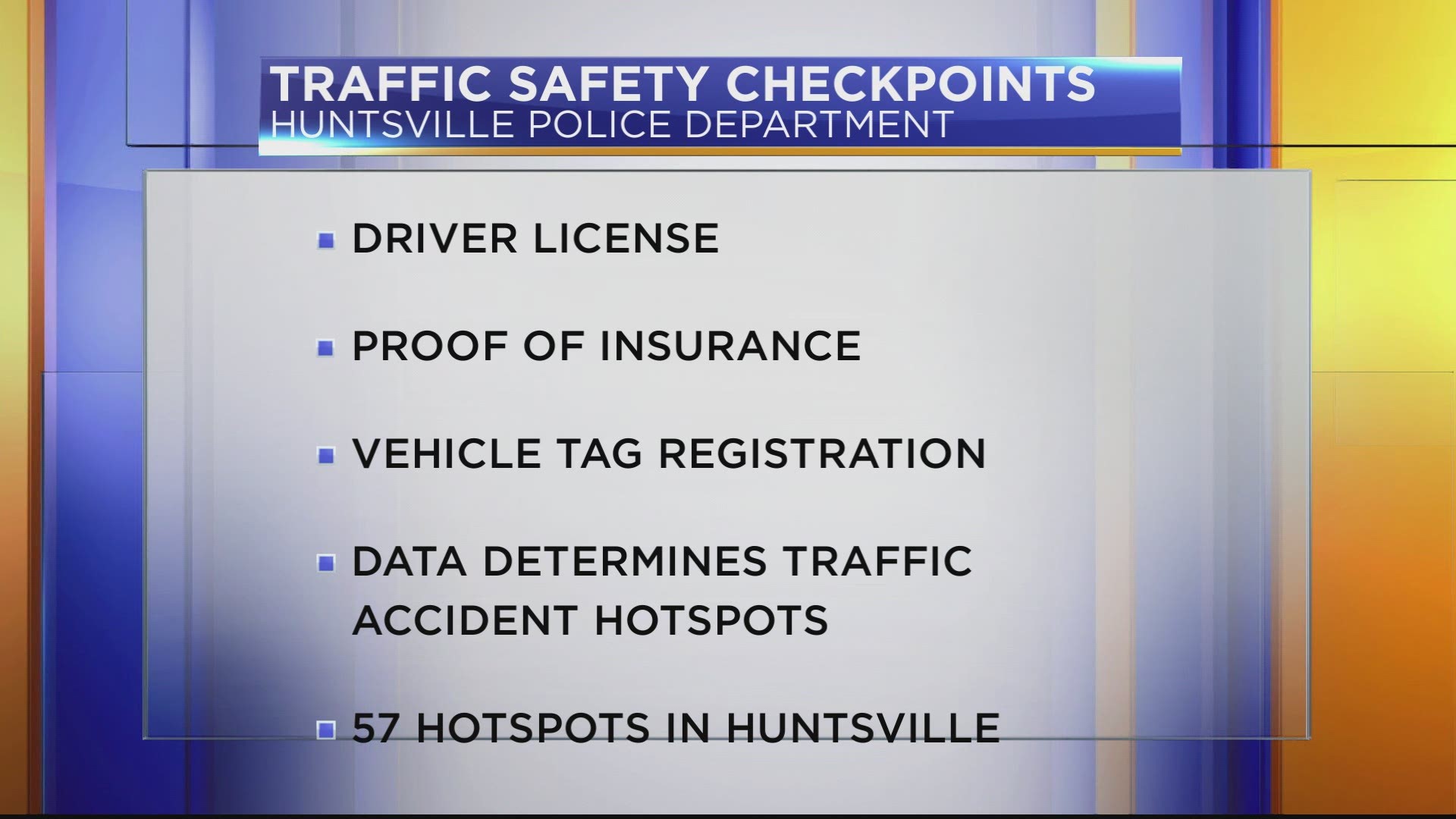 Huntsville Police will have checkpoints throughout the city looking for impaired drivers.