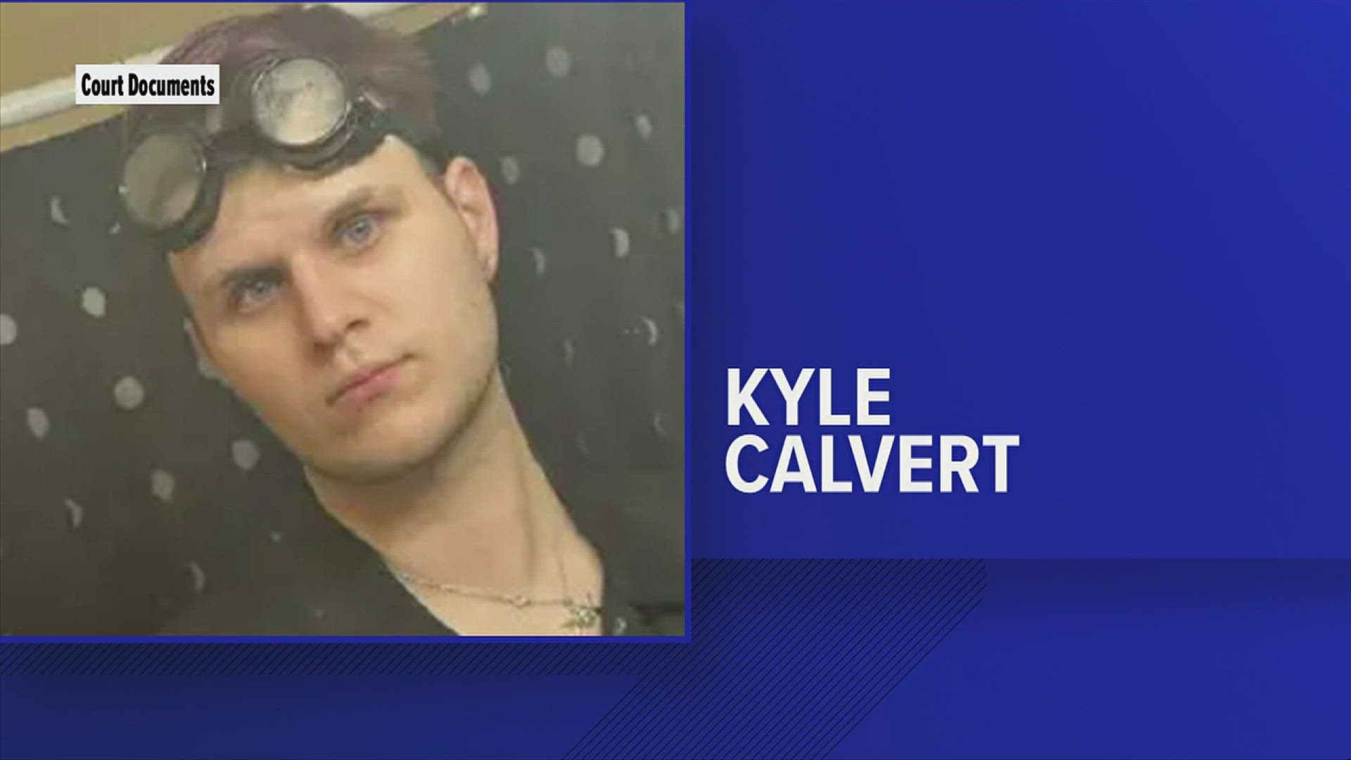 Kyle Calvert could face up to 20 years in prison.