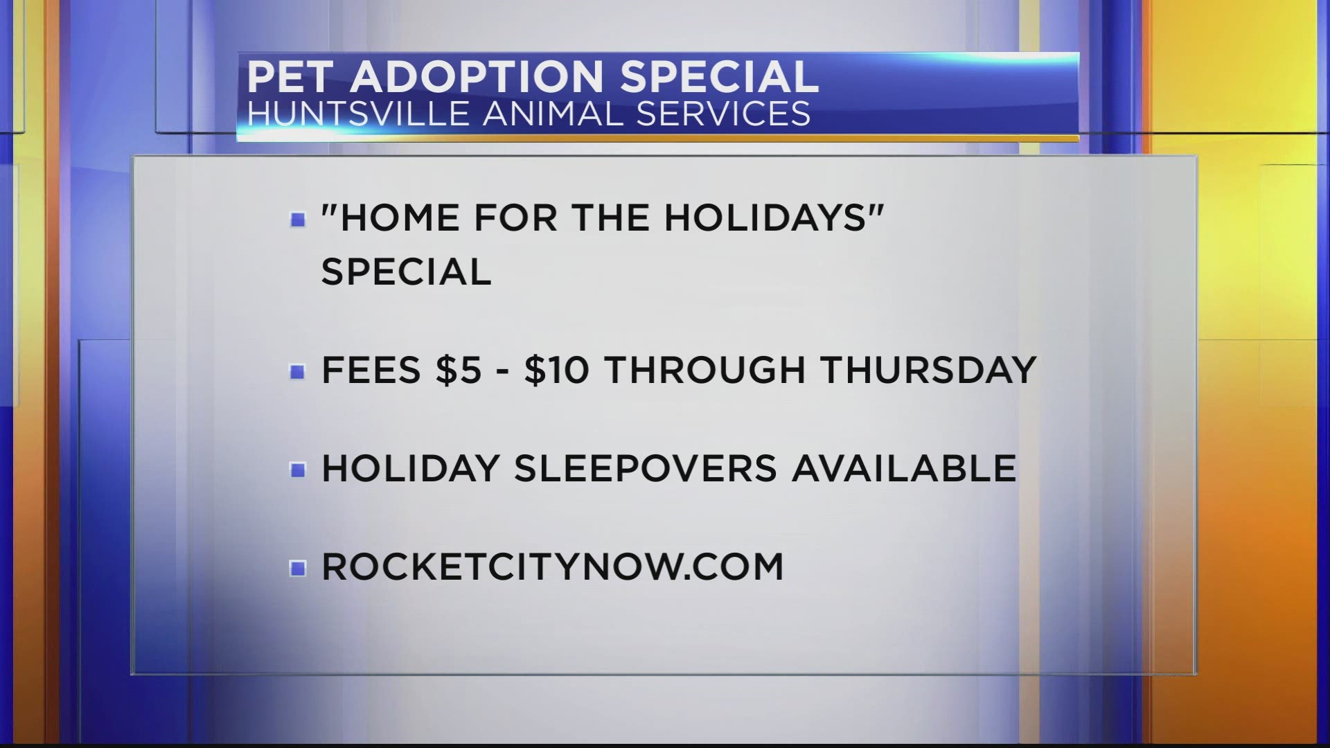 If you'd like to adopt a pet this holiday, visit the Huntsville Animal Services website to view all the animals up for adoption.